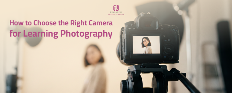 How to Choose the Right Camera